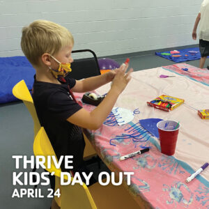 THRIVE Kids' Day Out April 24